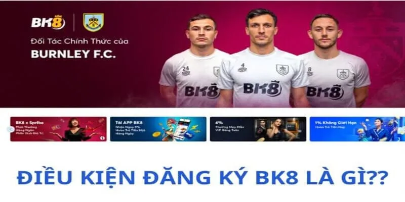 Các điều kiện để đăng ký Bk8 khá đơn giản